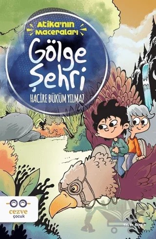 Gölge Şehri - Atika'nın Maceraları – Hacire Büküm Yılmaz – Cezve Çocuk kitap kapağı