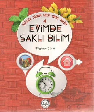 Güzel Dinim Her Yanı Bilim 4 - Evimde Saklı Bilim – Bilgenur Çorlu – Diyanet İşleri Başkanlığı kitap kapağı
