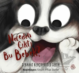 Nereden Çıktı Bu Bebek? – Sebahat Rençberoğlu Serin – Ahbap Kitap kitap kapağı
