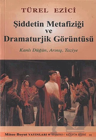 Şiddetin Metafiziği ve Dramaturjik Görüntüsü – Türel Ezici – Mitos Boyut Yayınları kitap kapağı
