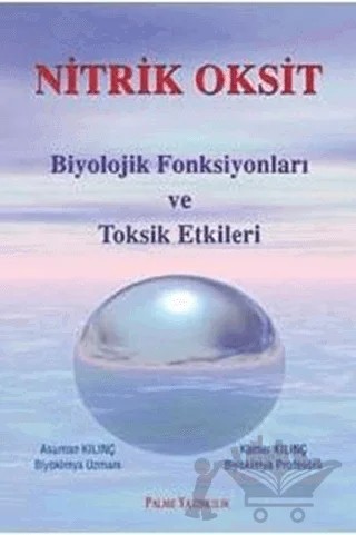 Nitrik Oksit Biyolojik Fonsiyonları ve Toksik Etkileri – Asuman Kılınç – Palme Yayıncılık kitap kapağı