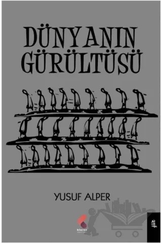 Dünyanın Gürültüsü – Yusuf Alper – Klaros Yayınları kitap kapağı