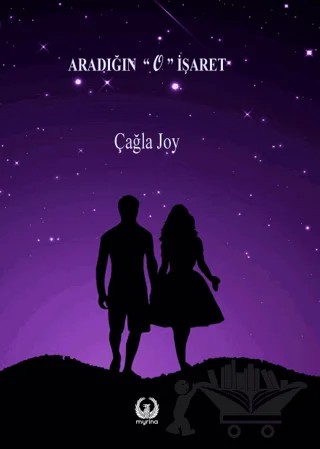 Aradığın “O” İşaret – Çağla Joy – Myrina Yayınları kitap kapağı
