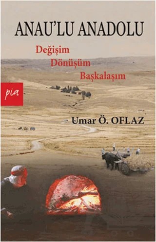 Anau’lu Anadolu – Umar Ö. Oflaz – Pia Yayınları kitap kapağı