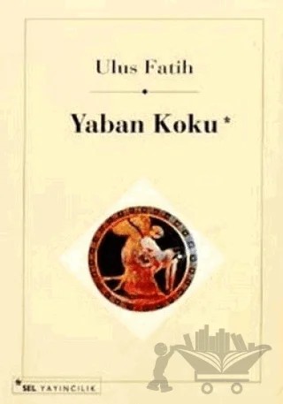 Yaban Koku – Ulus Fatih – Sel Yayıncılık kitap kapağı
