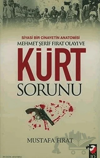 Siyasi Bir Cinayetin Anatomisi Mehmet Şerif Fırat Olayı ve Kürt Sorunu – Mustafa Fırat – IQ Kültür Sanat Yayıncılık kitap kapağı