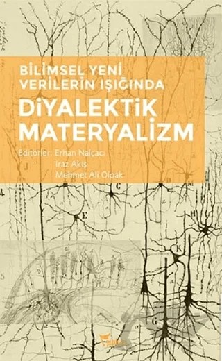 Bilimsel Yeni Verilerin Işığında Diyalektik Materyalizm – Erhan Nalçacı, Iraz Akış, Mehmet Ali Opak – Yazılama Yayınevi kitap kapağı