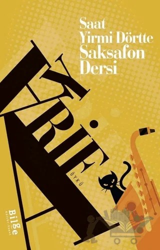 Saat Yirmi Dörtte Saksafon Dersi – Arif Ay – Bilge Kültür Sanat kitap kapağı