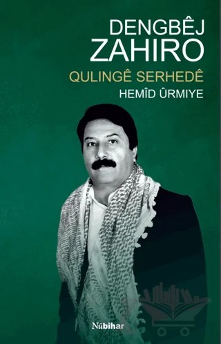 Dengbej Zahiro: Qulinge Serheda – Hemid Urmiye – Nubihar Yayınları kitap kapağı