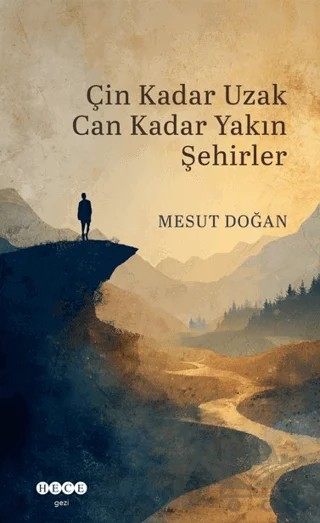 Çin Kadar Uzak Can Kadar Yakın Şehirler – Mesut Doğan – Hece Yayınları kitap kapağı
