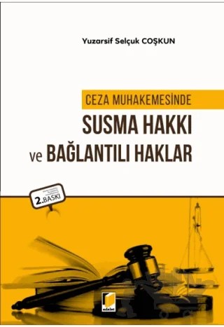 Ceza Muhakemesinde Susma Hakkı ve Bağlantılı Haklar – Yuzarsif Selçuk Coşkun – Adalet Yayınevi kitap kapağı