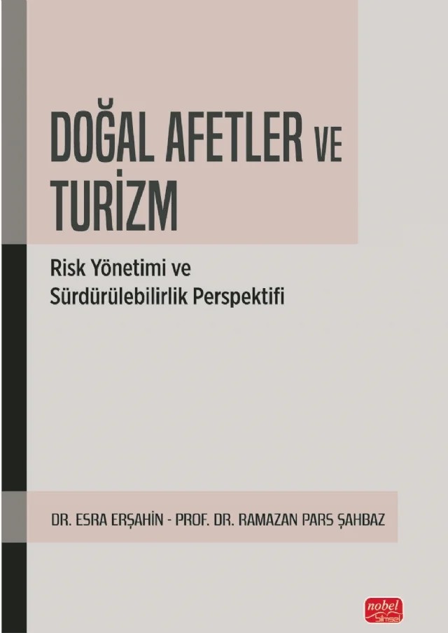 DOĞAL AFETLER VE TURİZM - Risk Yönetimi ve Sürdürülebilirlik Perspektifi – Esra Erşahin, Ramazan Pars Şahbaz – Nobel Bilimsel Eserler kitap kapağı