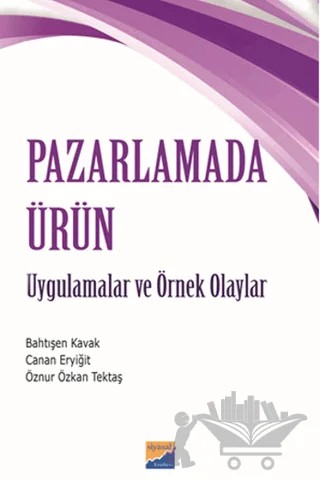 Pazarlamada Ürün – Bahtışen Kavak, Canan Eryiğit, Öznur Özkan Tektaş – Siyasal Kitabevi - Akademik Kitaplar kitap kapağı