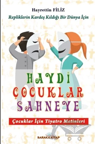 Haydi Çocuklar Sahneye – Hayrettin Filiz – Baraka Kitap kitap kapağı