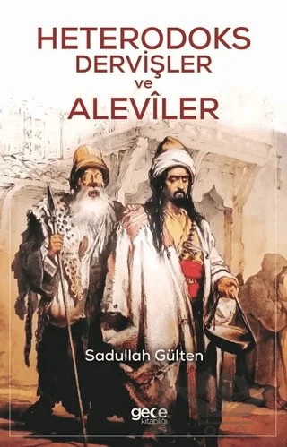 Heterodoks Dervişler ve Aleviler – Sadullah Gülten – Gece Kitaplığı kitap kapağı