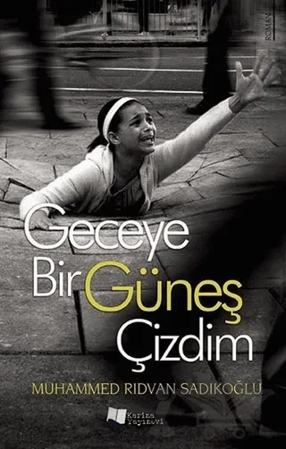 Geceye Bir Güneş Çizdim – Muhammed Rıdvan Sadıkoğlu – Karina Yayınevi kitap kapağı