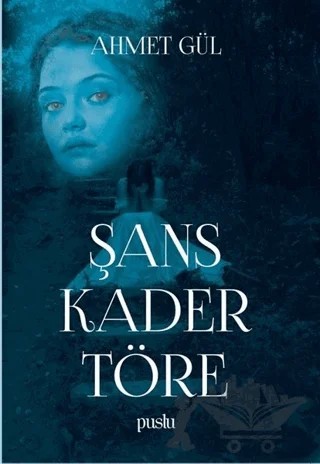 Şans Kader Töre – Ahmet Gül – Puslu Yayıncılık kitap kapağı