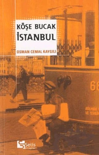 Köşe Bucak İstanbul – Osman Cemal Kaygılı – Selis Kitaplar kitap kapağı