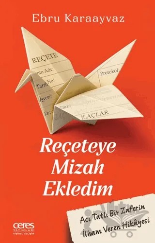 Reçeteye Mizah Ekledim – Ebru Karaayvaz – Ceres Yayınları kitap kapağı