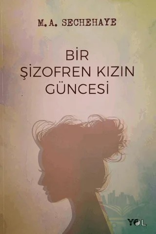 Bir Şizofren Kızın Güncesi – M. A. Sechehaye – Yol Yayınları kitap kapağı