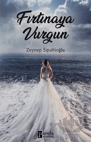Fırtınaya Vurgun – Zeynep Sipahioğlu – Parola Yayınları kitap kapağı