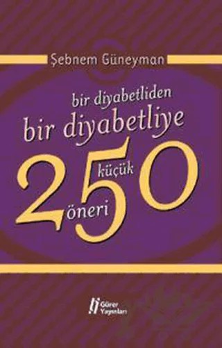 Bir Diyabetliden Bir Diyabetliye 250 Küçük Öneri – Şebnem Güneyman – Gürer Yayınları kitap kapağı