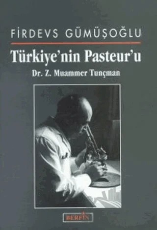 Türkiye’nin Pasteur’u Dr. Z. Muammer Tunçman – Firdevs Gümüşoğlu – Berfin Yayınları kitap kapağı