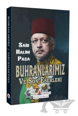 Buhranlarımız ve Son Eserleri – Said Halim Paşa – Katip Yayınları kitap kapağı