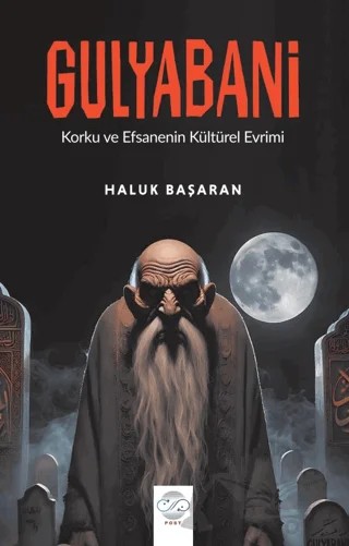Gulyabani - Korku ve Efsanenin Kültürel Evreni – Haluk Başaran – Post Yayınevi kitap kapağı