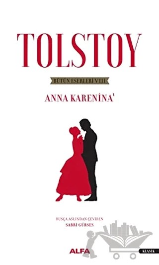 Tolstoy Bütün Eserleri 8 - Anna Karenina 1 – Lev Nikolayeviç Tolstoy – Alfa Yayınları kitap kapağı