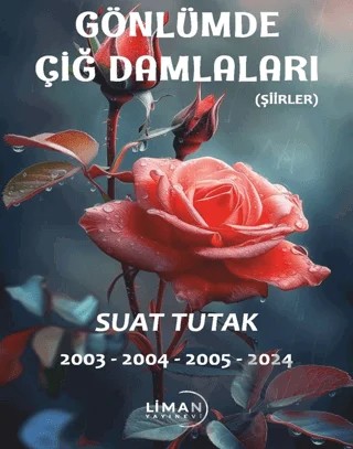 Gönlümde Açan Çiğ Damlaları – Suat Tutak – Liman Yayınevi kitap kapağı