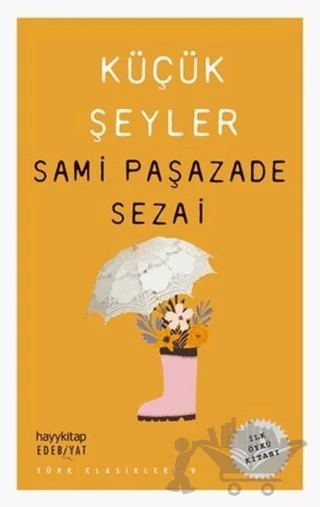 Küçük Şeyler – Sâmipaşazâde Sezâi – Hayykitap kitap kapağı
