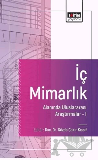İç Mimarlık Alanında Uluslararası Araştırmalar-I – Damla Çağal Taşdelen, Umur Özbek, Füsun Seçer Kariptaş, Sena Bilgi, F. Ceyda Güney Yüksel – Eğitim Yayınevi - Bilimsel Eserler kitap kapağı