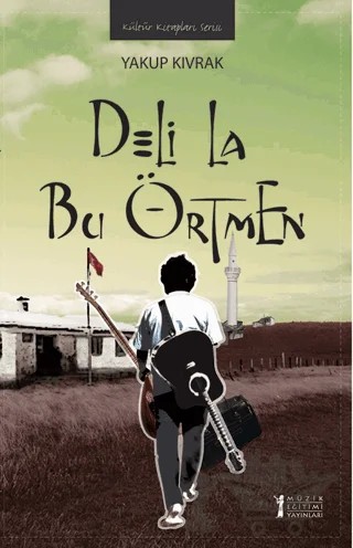 Deli La Bu Örtmen – Yakup Kıvrak – Müzik Eğitimi Yayınları kitap kapağı