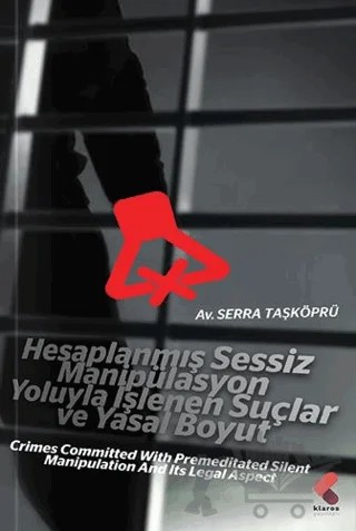 Hesaplanmış Sessiz Manipülasyon Yoluyla İşlenen Suçlar ve Yasal Boyut – Serra Taşköprü – Klaros Yayınları kitap kapağı