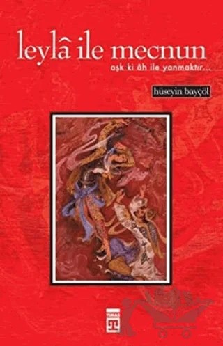 Leyla ile Mecnun – Hüseyin Bayçöl – Timaş Yayınları kitap kapağı