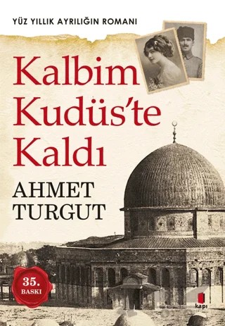 Kalbim Kudüs'te Kaldı – Ahmet Turgut – Kapı Yayınları kitap kapağı