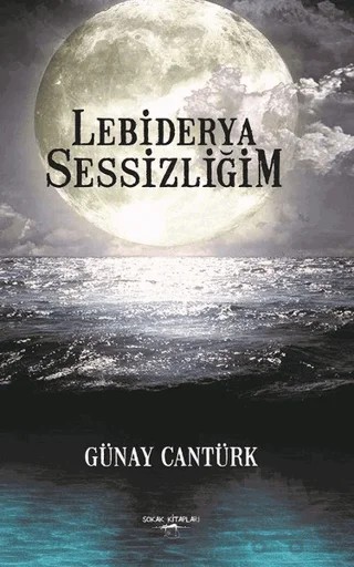 Lebiderya Sessizliğim – Günay Cantürk – Sokak Kitapları Yayınları kitap kapağı