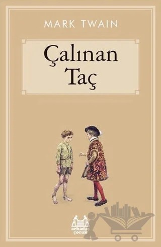 Çalınan Taç – Mark Twaın – Arkadaş Yayınları kitap kapağı
