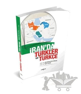 İran’da Türkler ve Türkçe – Bilgehan Atsız Gökdağ, Talip Doğan – Akçağ Yayınları kitap kapağı