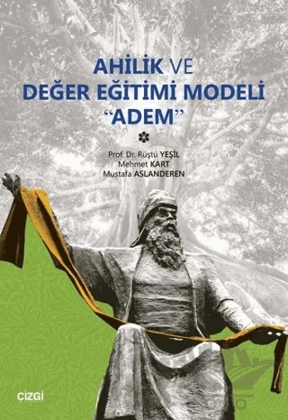 Ahilik ve Değer Eğitimi Modeli Adem – Mehmet Kart, Mustafa Aslanderen, Rüştü Yeşil – Çizgi Kitabevi Yayınları kitap kapağı