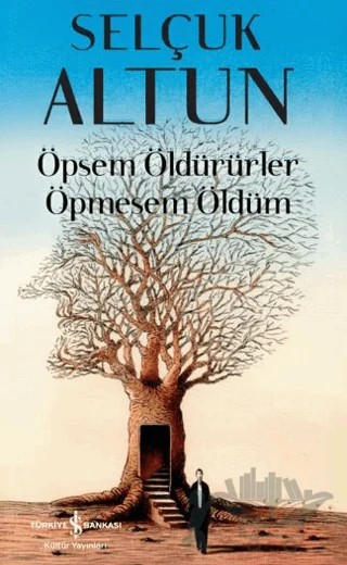 Öpsem Öldürürler Öpmesem Öldüm – Selçuk Altun – İş Bankası Kültür Yayınları kitap kapağı