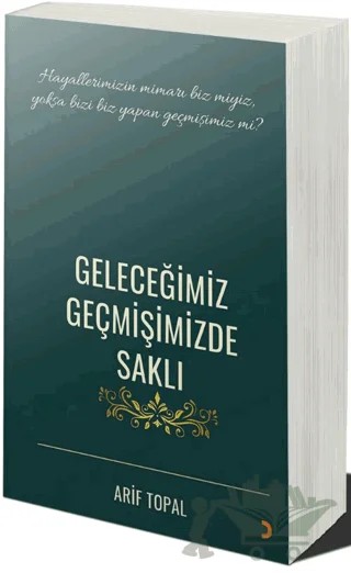 Geleceğimiz Geçmişimizde Saklı – Arif Topal – Cinius Yayınları kitap kapağı
