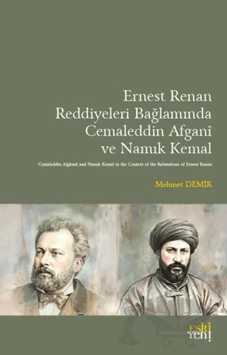 Ernest Renan Reddiyeleri Bağlamında Cemaleddin Afgani ve Namık Kemal – Mehmet Demir – Eski Yeni Yayınları kitap kapağı