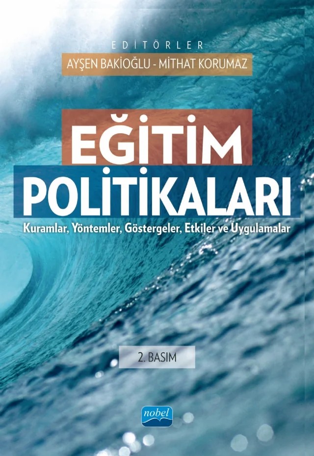 EĞİTİM POLİTİKALARI - Kuramlar, Yöntemler, Göstergeler, Etkiler ve Uygulamalar – Ayşegül Çetin, Ayşen Bakioğlu, Bahar Doğan, Erkan Göktaş, Esra Yazıcı, Gözde Türkmenoğlu, İsmail Karsantık, Mehmet Uğuz, Mithat Korumaz, Mustafa Aksar, Münevver Başman, Pelin Karaduman, Semih Çayak, Sıtar Keser, Şehkar Fayda Kınık, Şeyma Nur Didin Ala – Nobel Akademik Yayıncılık kitap kapağı
