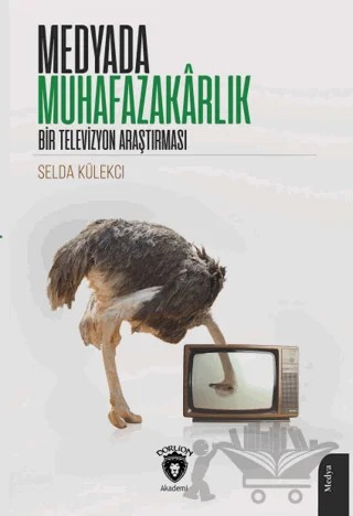 Medyada Muhafazakârlık Bir Televizyon Araştırması – Selda Külekçi – Dorlion Yayınları kitap kapağı