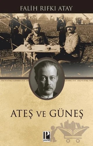 Ateş ve Güneş – Falih Rıfkı Atay – Pozitif Yayınları kitap kapağı