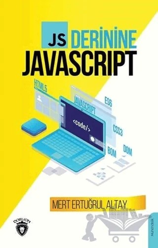 JS Derinine Javascript – Mert Ertuğrul Altay – Dorlion Yayınları kitap kapağı