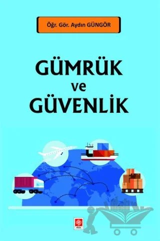 Gümrük ve Güvenlik – Aydın Güngör – Ekin Basım Yayın kitap kapağı