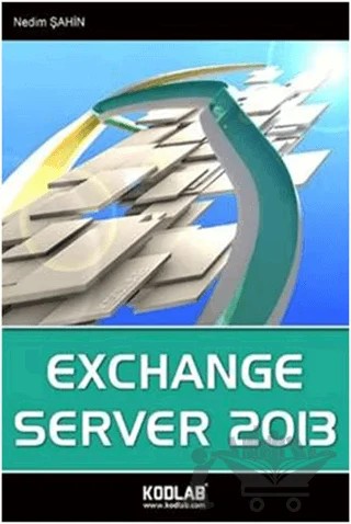 Exchange Server 2013 – Nedim Şahin – Kodlab Yayın Dağıtım kitap kapağı